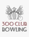 300 Club Bowling