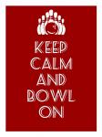 Keep Calm and Bowl On