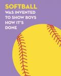 Softball Quote - Yellow on Purple