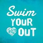 Swim Your Heart Out - Teal