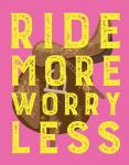 Ride More Worry Less - Pink