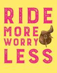 Ride More Worry Less - Yellow