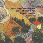 Great Things -Van Gogh Quote 4