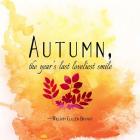 Autumn, the Year's Last Loveliest Smile