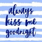 Always Kiss me Goodnight-Blue
