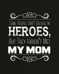 Some People Don't Believe in Heroes Mom Black