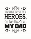 Some People Don't Believe in Heroes Dad White