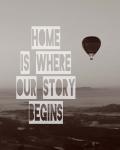 Home is Where Our Story Begins Hot Air Balloon Black and White