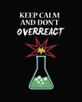 Keep Calm And Don't Overreact Black