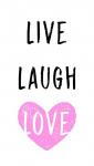 Live Laugh Love - White with Pink Heart