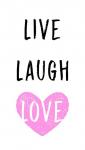 Live Laugh Love - White with Pink Heart