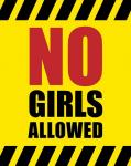No Girls Allowed - Yellow Hazard Sign