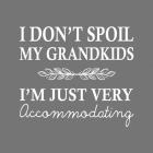 I Don't Spoil My Grandkids Leaf Design Gray