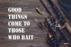 Good Things Come To Those Who Bait - Brown