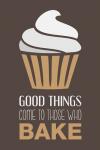 Good Things Come To Those Who Bake- Cappuccino