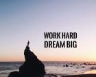 Work Hard Dream Big - Sea Shore Color