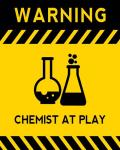 Warning Chemist At Play - Yellow and Black Sign
