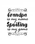 Grandpa Is My Name Spoiling Is My Game - White