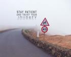 Stay Patient And Trust Your Journey - Foggy Road Color