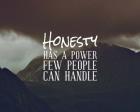 Honesty Has A Power Few People Can Handle