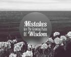 Mistakes Are The Growing Pains of Wisdom - Grayscale