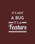 It's Not A Bug, It's A Feature - Red Background