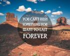 You Can't Rush Something You Want To Last Forever - Monument Valley