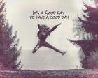It's a Good Day - Leap Grayscale