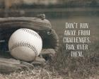 Don't Run Away From Challenges - Baseball Sepia