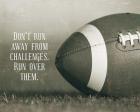 Don't Run Away From Challenges - Football Sepia
