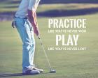 Practice Like You've Never Won - Golf Man