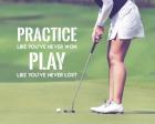 Practice Like You've Never Won - Golf Woman