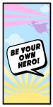 Be Your Own Hero