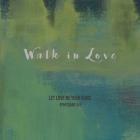 Walk In Love
