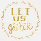 Let Us Gather - Gold