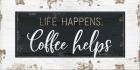 Life Happens, Coffee Helps