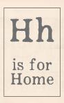 H is for Home