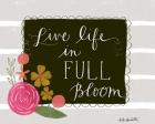 Live Life in Full Bloom