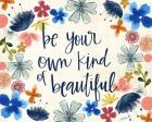 Be Your Own Kind of Beautiful