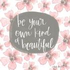 Be Your Own Kind of Beautiful