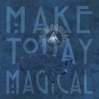 Make Today Magical