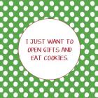 Open Gifts and Eat Cookies