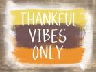 Thankful Vibes Only