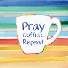 Pray, Coffee, Repeat