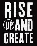 Rise Up and Create