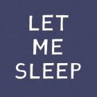 Let Me Sleep