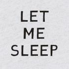 Let Me Sleep