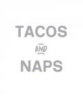 Tacos and Naps