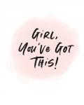 Girl, You've Got This