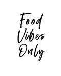 Food Vibes Only